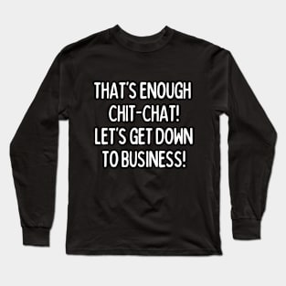 Talk's over! Long Sleeve T-Shirt